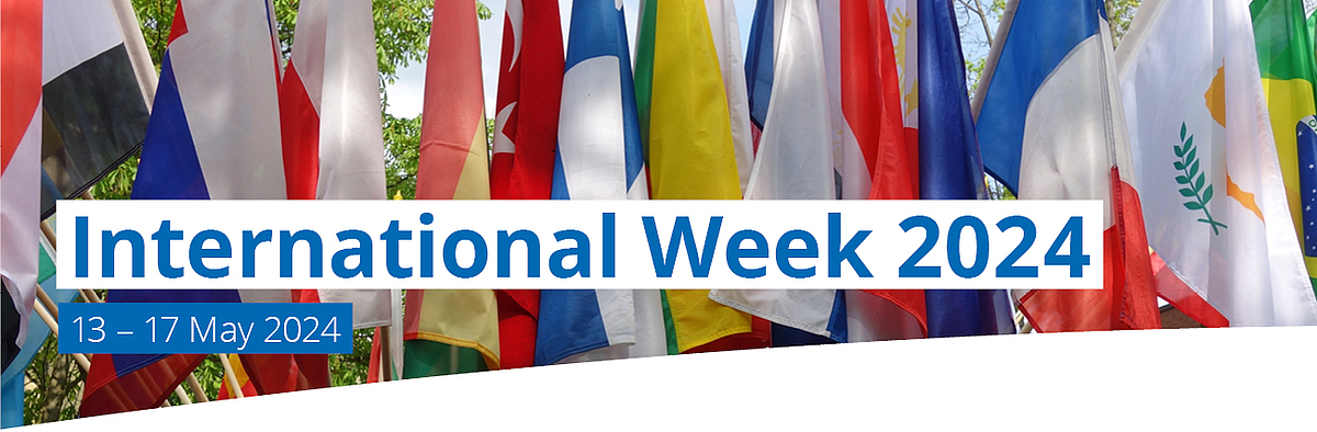 Über mehrere Länderflaggen ist der Text "International Week" eingeblendet; die Unterzeile lautet "13-17 May 2024".